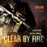 Clear by Fire Lib/E