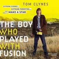 The Boy Who Played With Fusion Lib/E