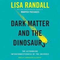 Dark Matter and the Dinosaurs Lib/E