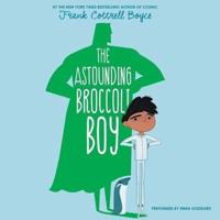 The Astounding Broccoli Boy Lib/E