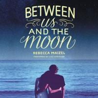 Between Us and the Moon Lib/E