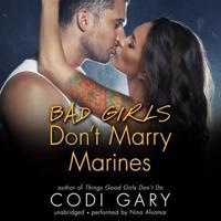 Bad Girls Don't Marry Marines Lib/E