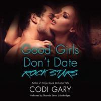 Good Girls Don't Date Rock Stars Lib/E