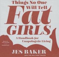 Things No One Will Tell Fat Girls Lib/E