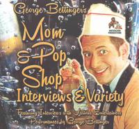 George Bettinger's Mom & Pop Shop Interviews & Variety