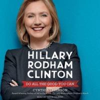 Hillary Rodham Clinton: Do All the Good You Can Lib/E