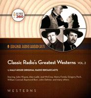 Classic Radio's Greatest Westerns, Volume 2