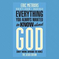 Everything You Always Wanted to Know About God but Were Afraid to Ask
