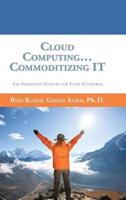 Cloud Computing... Commoditizing IT: The Imperative Venture For Every Enterprise