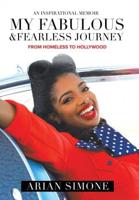 My Fabulous & Fearless Journey: From Homeless to Hollywood