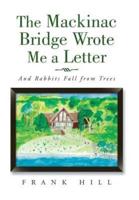 The Mackinac Bridge Wrote Me a Letter: And Rabbits Fall from Trees