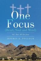 ONE FOCUS (Heart, Soul and Mind): Vol. Two: All For Jesus