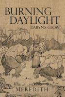 Burning Daylight: Daryn's Glow