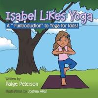 Isabel Likes Yoga: A "Funtroduction" to Yoga for Kids!