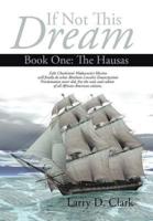 If Not This Dream: Book One: The Hausas