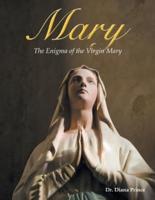 Mary: The Enigma of the Virgin Mary