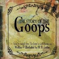 The Story Of The Goops: Based on the excerpts from The Goops by Gelett Burgess 1903
