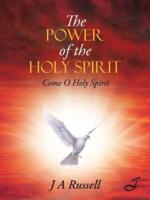 The Power of the Holy Spirit: Come O Holy Spirit