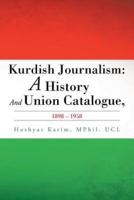 Kurdish Journalism: A History And Union Catalogue, 1898-1958