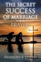 THE SECRET SUCCESS OF MARRIAGE: PRAYER