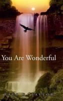 You are Wonderful: A devotional insight into the Names and descriptions of God and Jesus in the Bible