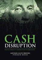 Cash Disruption: Digital Currency's Annihilation of Paper Money