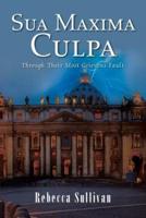 Sua Maxima Culpa: Through Their Most Grievous Fault