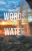 Words to Water