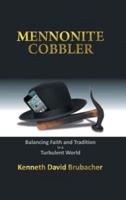 Mennonite Cobbler: Balancing Faith and Tradition in a Turbulent World