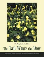 The Tail Wags the Dog: A Psychologist Reveals Two Hundred Life Lessons Learned From Her Patients