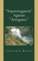 "Supererogation" Against" Arrogance"