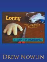 Lonny the Long Armed Puppeteer: A Day to Remember