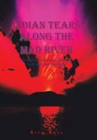 Indian Tears Along the Mad River: The Story of the Destruction of Northern California's American Indians