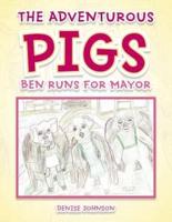 The Adventurous Pigs: Ben Runs for Mayor