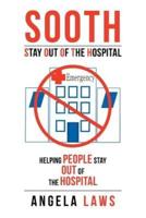 SOOTH Stay Out Of the Hopsital: Stay Out Of the Hopsital