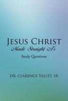 Jesus Christ Made Straight A's: Study Questions