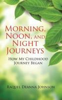 Morning, Noon, and Night Journeys: How My Childhood Journey Began