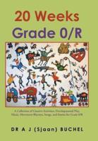 20 Weeks Grade 0/R: A Collection of Creative Activities, Developmental Play, Music, Movement Rhymes, Songs, and Stories for Grade 0/R