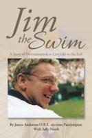 Jim the Swim: A Story of Determination to Live Life to the Full