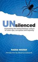 UNsilenced: Unmasking the United Nations' Culture of Cover-ups, Corruption and Impunity