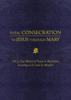 Total Consecration to Jesus Thru Mary