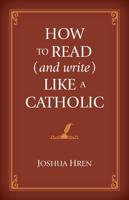 How to Read (And Write) Like a Catholic