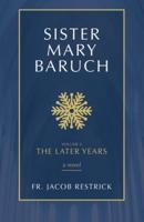 Sister Mary Baruch. Volume 5 The Later Years