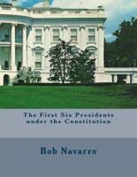 The First Six Presidents Under the Constitution