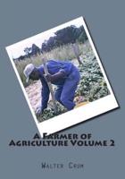 A Farmer of Agriculture Volume 2