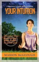 A Beginner's Guide to Developing Your Intuition
