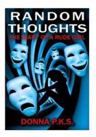 Random Thoughts the Diary of a Rude Girl