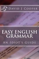 Easy English Grammar: An Idiot's Guide