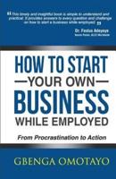 How to Start Your Own Business While Employed