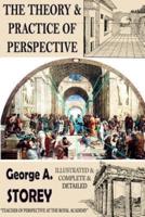 The Theory and practice of perspective: {Illustrated & Complete & Detailed}